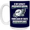 My Loyalty And Your Lack Of Taste Philadelphia Eagles Mugs