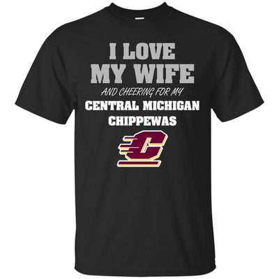 I Love My Wife And Cheering For My Central Michigan Chippewas T Shirts