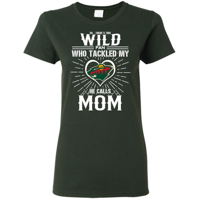 He Calls Mom Who Tackled My Minnesota Wild T Shirts