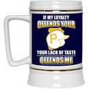 My Loyalty And Your Lack Of Taste Pittsburgh Pirates Mugs