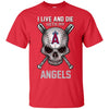 I Live And Die With My Los Angeles Angels T Shirt