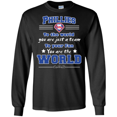 To Your Fan You Are The World Philadelphia Phillies T Shirts