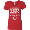I Hate Being Sexy But I'm Fan So I Can't Help It Cincinnati Reds Red T Shirts