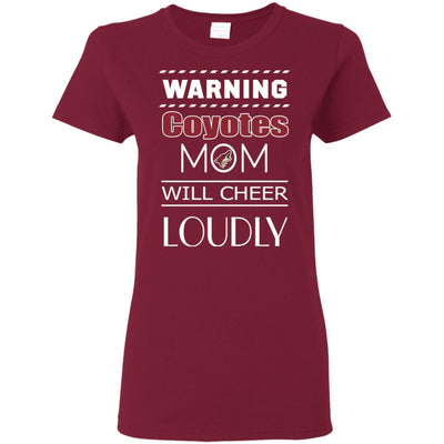 Warning Mom Will Cheer Loudly Arizona Coyotes T Shirts