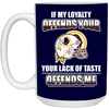 My Loyalty And Your Lack Of Taste Washington Redskins Mugs