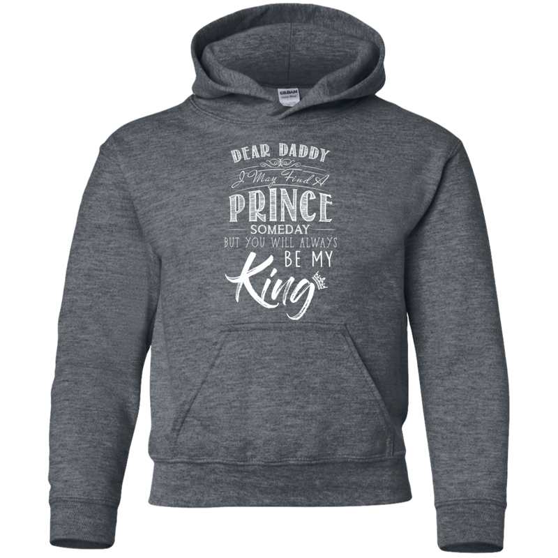 Dear Daddy I May Find A Prince Someday But You Will Always Be My Kings T Shirts