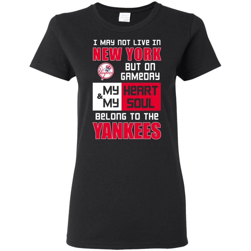 My Heart And My Soul Belong To The New York Yankees T Shirts