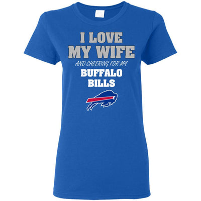 I Love My Wife And Cheering For My Buffalo Bills T Shirts