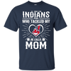 He Calls Mom Who Tackled My Cleveland Indians T Shirts