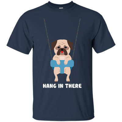 Hang In There Pug T Shirts