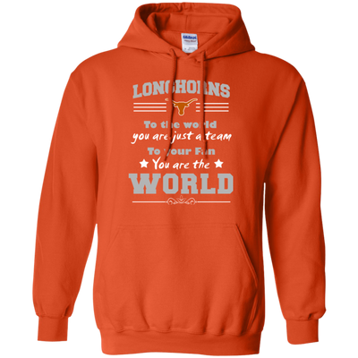 To Your Fan You Are The World Texas Longhorns T Shirts