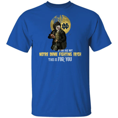 Become A Special Person If You Are Not Notre Dame Fighting Irish Fan T Shirt