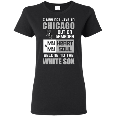 My Heart And My Soul Belong To The Chicago White Sox T Shirts