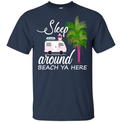 Sleep Around Beach Ya Here Pug T Shirts