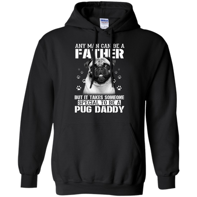 It Takes Someone Special To Be A Pug Daddy T Shirts