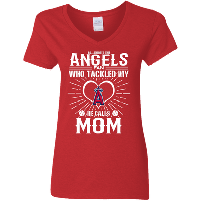 He Calls Mom Who Tackled My Los Angeles Angels T Shirts