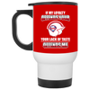 My Loyalty And Your Lack Of Taste Philadelphia Phillies Mugs