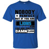 Nobody Is Perfect But If You Are A Lions Fan T Shirts