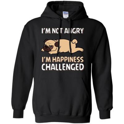 I'm Not Angry I'm Happiness Challenged Pug T Shirts