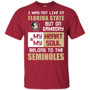 My Heart And My Soul Belong To The Florida State Seminoles T Shirts