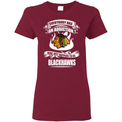 Everybody Has An Addiction Mine Just Happens To Be Chicago Blackhawks T Shirt