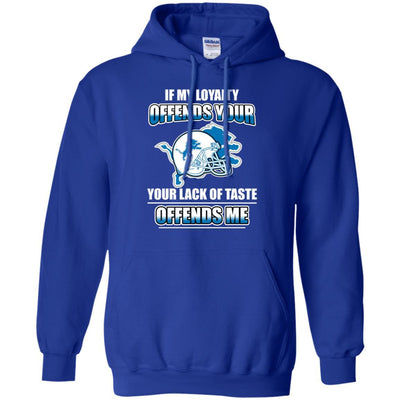 My Loyalty And Your Lack Of Taste Detroit Lions T Shirts