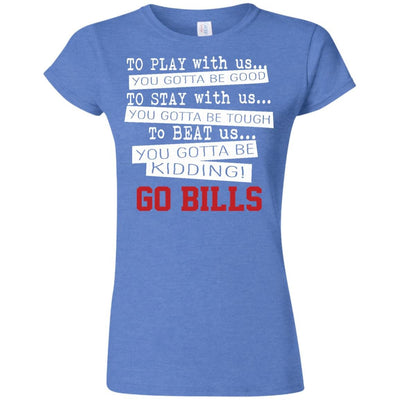 You Must Be Kidding Buffalo Bills T Shirt - Best Funny Store