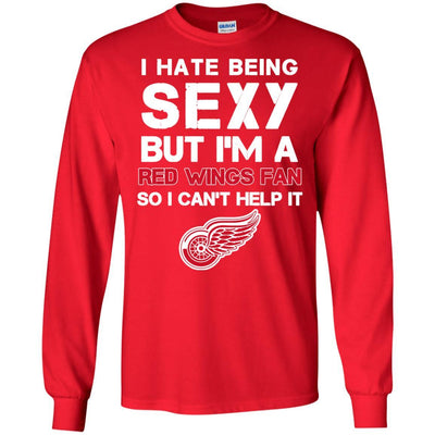 I Hate Being Sexy But I'm Fan So I Can't Help It Detroit Red Wings Red T Shirts