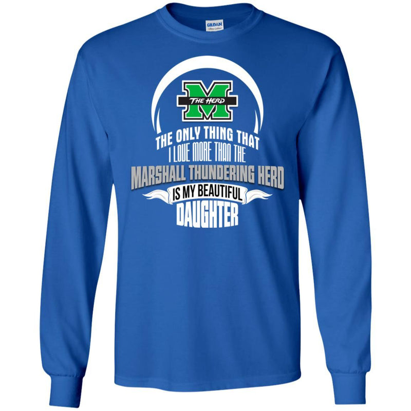 The Only Thing Dad Loves His Daughter Fan Marshall Thundering Herd T Shirt