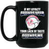 My Loyalty And Your Lack Of Taste New York Yankees Mugs