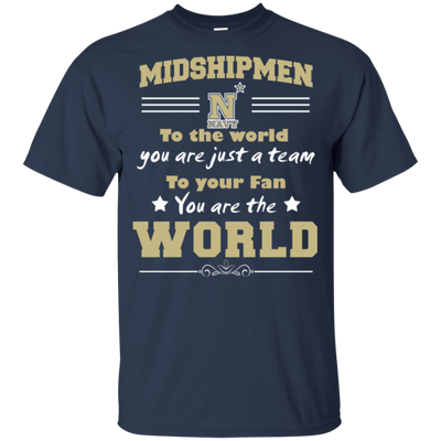 To Your Fan You Are The World Navy Midshipmen T Shirts