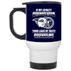 My Loyalty And Your Lack Of Taste Tennessee Titans Mugs