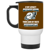 My Loyalty And Your Lack Of Taste Philadelphia Eagles Mugs