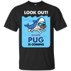 Look Out Shark Pug Is Coming T Shirts