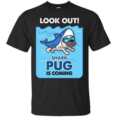 Look Out Shark Pug Is Coming T Shirts