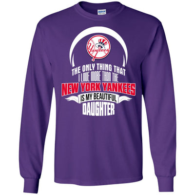 The Only Thing Dad Loves His Daughter Fan New York Yankees T Shirt