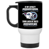 My Loyalty And Your Lack Of Taste Tennessee Titans Mugs