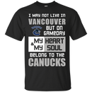 My Heart And My Soul Belong To The Vancouver Canucks T Shirts