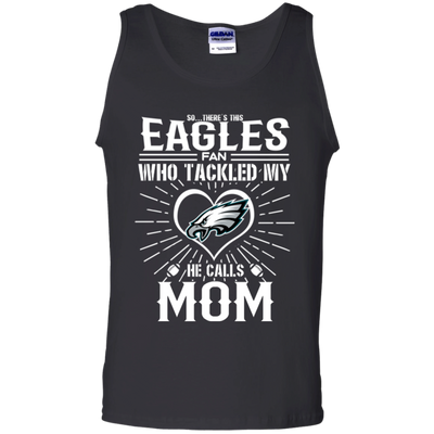 He Calls Mom Who Tackled My Philadelphia Eagles T Shirts