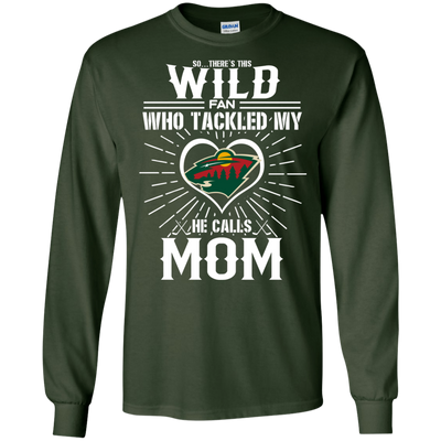 He Calls Mom Who Tackled My Minnesota Wild T Shirts