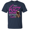 I'm A Loving Pug Mom T Shirts