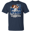 For Ever Not Just When We Win Indianapolis Colts T Shirt