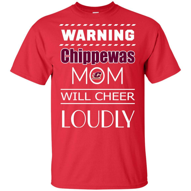 Warning Mom Will Cheer Loudly Central Michigan Chippewas T Shirts