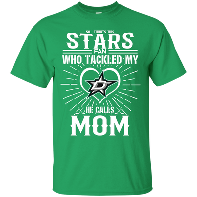 He Calls Mom Who Tackled My Dallas Stars T Shirts