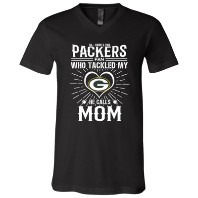 He Calls Mom Who Tackled My Green Bay Packers T Shirts