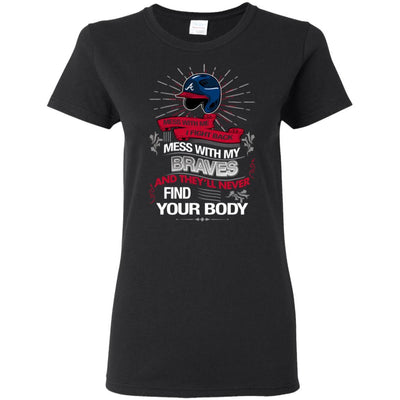 My Atlanta Braves And They'll Never Find Your Body T Shirt