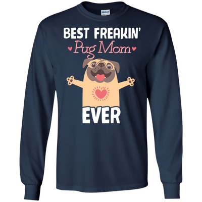 Best Freakin' Mom Pug Ever T Shirts