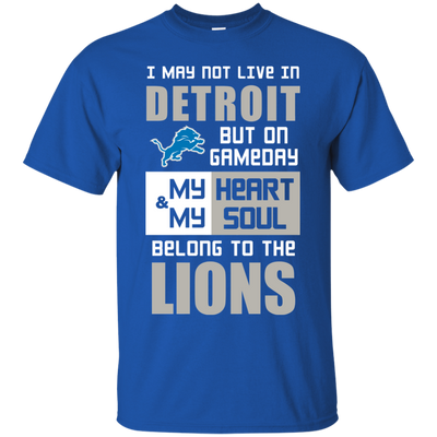 My Heart And My Soul Belong To The Detroit Lions T Shirts