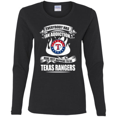 Everybody Has An Addiction Mine Just Happens To Be Texas Rangers T Shirt