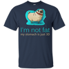 Pug - I'm Not Fat My Stomach Is Just 3D T Shirts